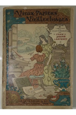 John Grand-Carteret. Vieux papiers, vieilles images, cartons d'un collectionneur. 1896