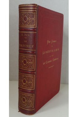 Le Dahomey : histoire, géographie, moeurs... expéditions françaises 1891-1894