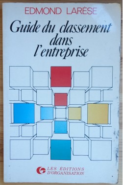 Gui du classement dans l'entreprise - Edmond Larèse - les Editions d'Organisation -