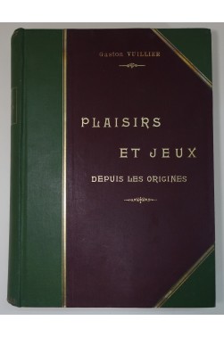 Plaisirs et jeux depuis les origines. 279 planches et vignettes d'après des peintures, estampes et dessins originaux