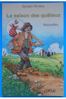 La saison des quêteux - Nouvelles - Sylvain Rivière - Ed lemeac - 1986 - dédicacé -