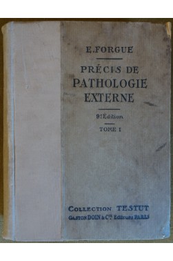 Précis de pathologies Externe - Tome 1 - 9ème éd. - Forgue - 1935 - Coll. Testut -