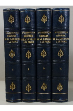 D'Haussonville - Histoire de la réunion de la Lorraine à la France. 4 tomes - Michel Lévy 1860