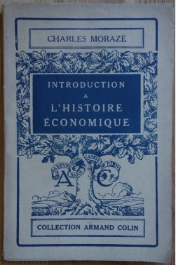 Introduction à l'Histoire Economique - C. Morazé - A. Colin - 1943 -