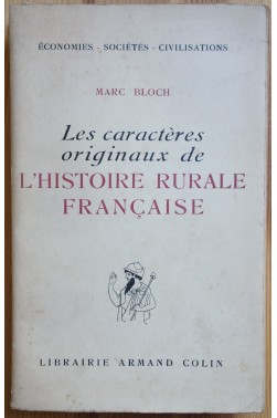 Les caractères originaux de l'Histoire Rurale Française - M. Bloch - 1952 -