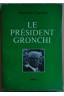 Le Président Gronchi - G. Vigorelli - Plon - 1962 - Non-coupé -