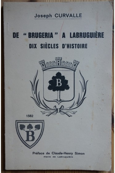 De "Brugeria" à Labruguière - Dix siècles d'Histoire - J. Curvalle - Illustré -