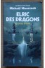 Elric des dragons - Le cycle d'Elric - M. Moorcock - SF - 1987 -