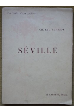 Séville - Les Villes d'Art célèbres - Ch.- Eug. Schmidt - 1903, illustré -