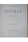 Séville - Les Villes d'Art célèbres - Ch.- Eug. Schmidt - 1903, illustré -