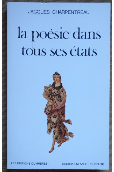 La poésie dans tous ses états - J. Charpentreau - Les éditions Ouvrières -1984 - TBE -