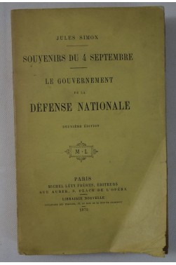 Jules SIMON. Souvenirs du 4 Septembre - Le Gouvernement de la Défense Nationale. Michel Lévy, 1875