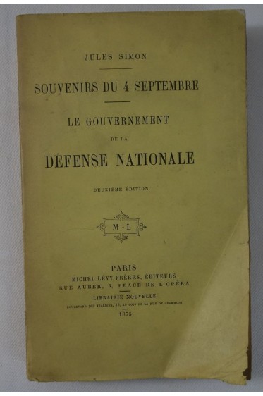 Jules SIMON. Souvenirs du 4 Septembre - Le Gouvernement de la Défense Nationale. Michel Lévy, 1875