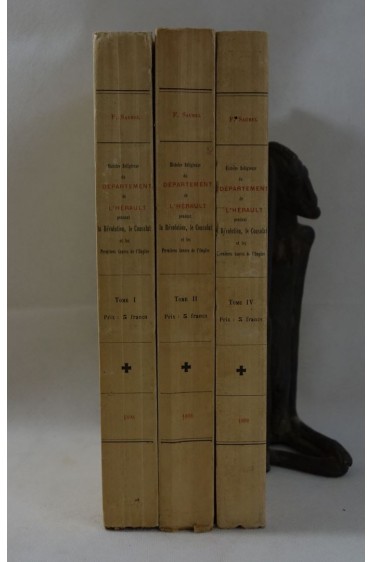 SAUREL. Histoire religieuse du département de l'Hérault pendant la Révolution, le Consulat - tomes 1, 2 et 4 - 1898