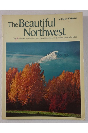 The Beautiful NORTHWEST. Photographies en noir et couleurs - SUNSET Books 1980 3rd ed.