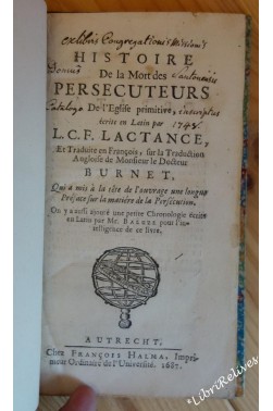 LACTANCE. Histoire de la mort des persécuteurs de l'Église primitive - 1687, RARE