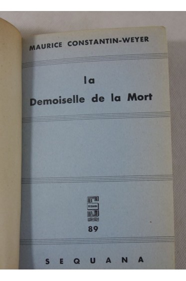 Maurice Constantin-Weyer. La Demoiselle De La Mort - SEQUANA, Relié