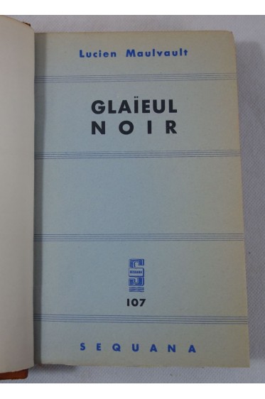 Glaïeul noir - L. Maulvault - Ed. Fayard, sélection Séquana, 1938 - Relié -