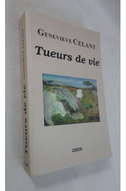 Geneviève CELANT. Tueurs de vie - Dédicace - Gunten