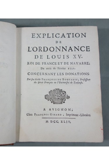 BOUTARIC. Explication de l'Ordonnance de Louis XV sur les DONATIONS - 1744, Droit, RELIURE