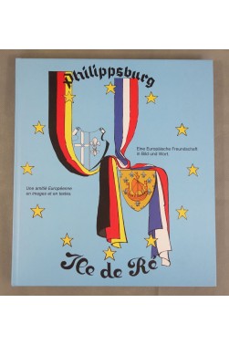 Philippsburg - Ile de Ré. Une amitié Européenne en images et en textes. Cartonnage