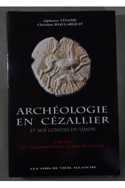 RARE - Archéologie en Cézallier et aux confins du Limon, CANTAL - Vinatie et Baillargeat