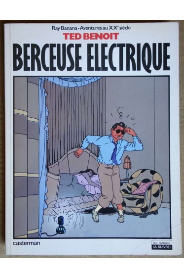 Berceuse électrique - Ray Banana - Ted Benoit - Ed. Casterman, Eo, 1982 -