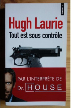 Tout est sous contrôle - Hugh Laurie - Ed. du Seuil, coll. Points, 2010 -