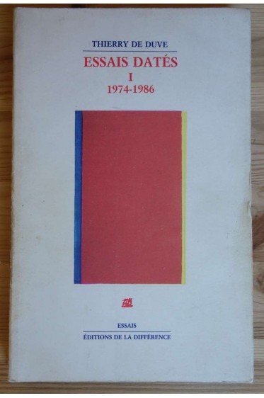 Essais Datés - Vol.1 - 1974-1986 - T. De Duve - Ed. de la Différence, 1987 -