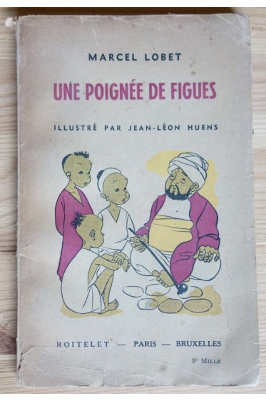 Une poignée de figues - M. Lobet - Contes et récits arabes - 1943 - Illustré -