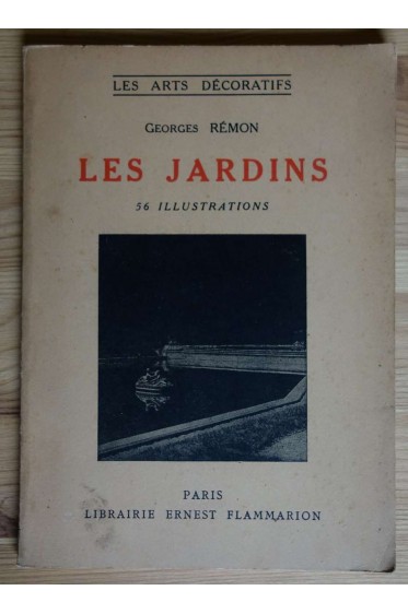 Les Jardins, de l'Antiquité à nos jours - G. Rémon - Ed. Lib. E. Flammarion, 1943 - Illustré -