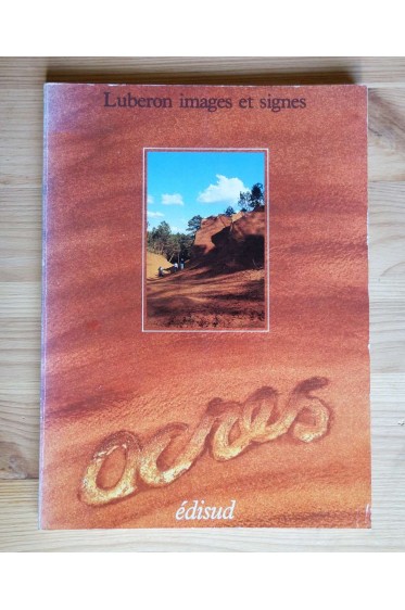 Ocres et ocriers du pays d'Apt - Luberon images et signes - Edisud, 1986 - Illustré -