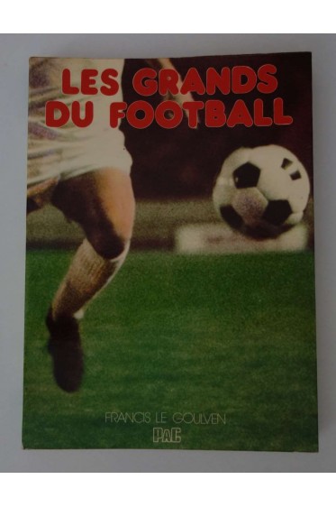 Les grands du football - Francis Le Goulven - Ed. Pac, 1975 - Illustré -