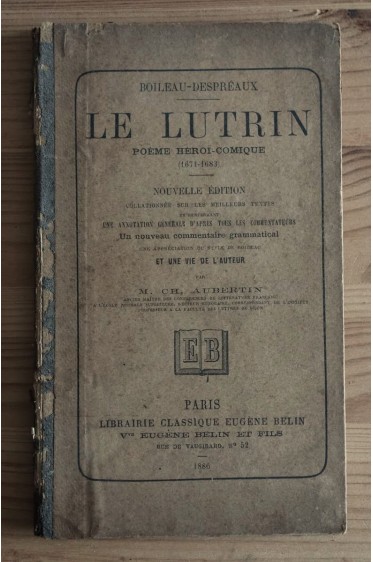 Voir nos visuels, Le Lutrin, Poème Héroï-comique, Ed. Lib. Classique Eugène Belin, 1886 -