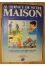 Au service de votre maison - Ed. HM, 1985 - Entretien maison et jardin -