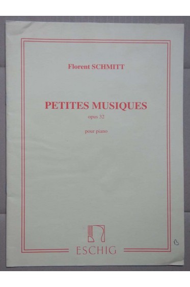 Petites musiques, opus 32 pour piano - F. Schmitt - Partition - Ed. Eschig -