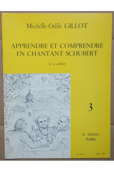 Apprendre et comprendre en chantant Schubert - Volume 3