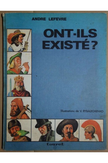 Ont-ils existé? - A. Lefevre - Illustré par V. Rybaltchenko - 1976 -