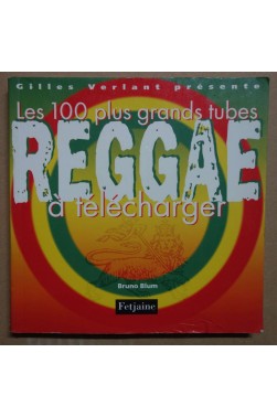 Les 100 plus grands tubes Reggae à télécharger - B. Blum - 2008 -