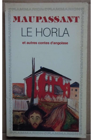 LE HORLA et autres contes d'angoisse - Maupassant - Ed. Garnier Flammarion, 1984 -