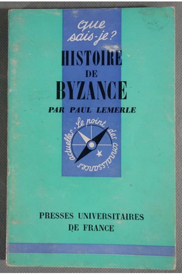 Histoire de Byzance - P. Lemerle - PUF "Que sais-je" n°107 -