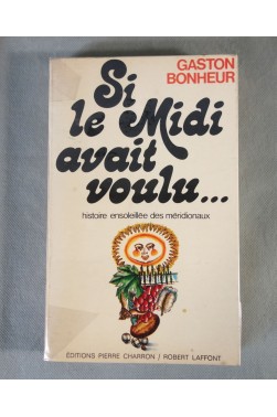 Gaston Bonheur. Si le Midi avait voulu... histoire ensoleillée des méridionaux