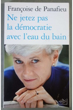 Ne jetez pas la démocratie avec l'eau du bain - F. de Panafieu - 2001 -