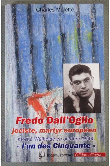 Fredo Dall'oglio Jociste, Martyr Européen - Mort à Wülheide 31 Octobre 1944 : L'un Des Cinquante (A3)