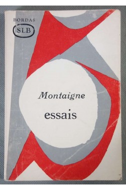 Montaigne. Essais : . Avec une biographie de Montaigne, l'étude de son évolut...