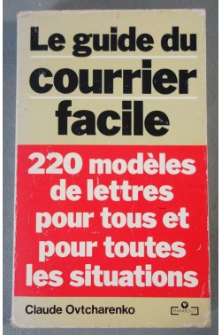 Le Guide du courrier facile : 220 modèles de lettres pour tous et pour toutes...