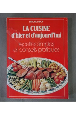 Simone SAVOY. La cuisine d'hier et d'aujourd'hui, recettes simples et conseils pratiques