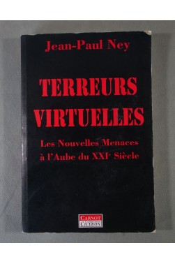 Terreurs Virtuelles, les Nouvelles Menaces ? l'Aube du XXI?me Si?cle, par Jea...