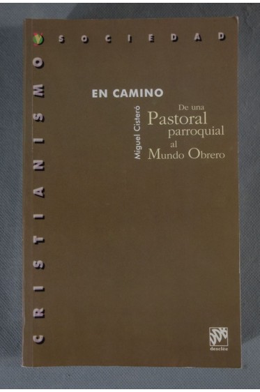 Miguel Cistero. En camino - de una pastoral parroquial al mundo obrero