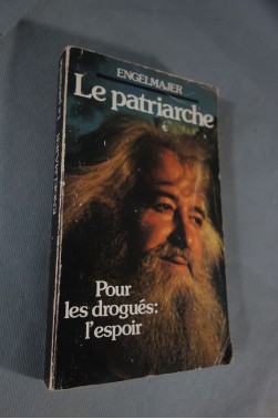 Le Patriarche - Pour Les Drogués : L'espoir - Engelmajer - Ed. Le Pâtre, 1983 -